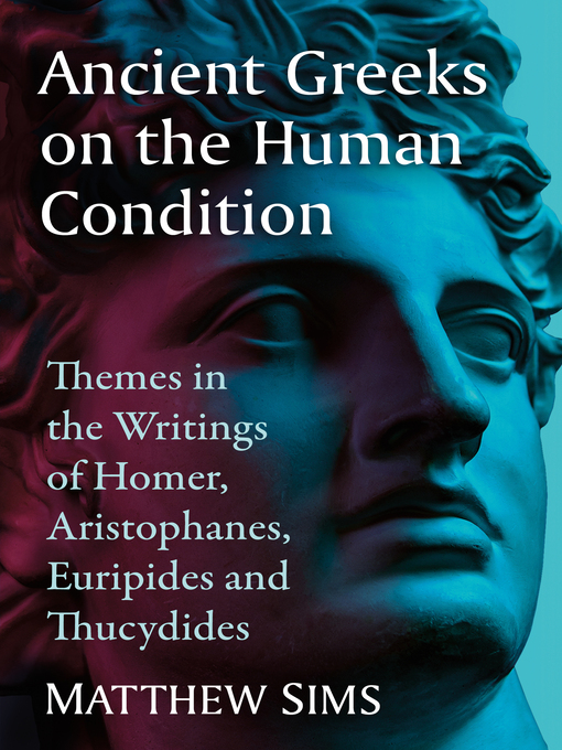 Title details for Ancient Greeks on the Human Condition by Matthew Sims - Available